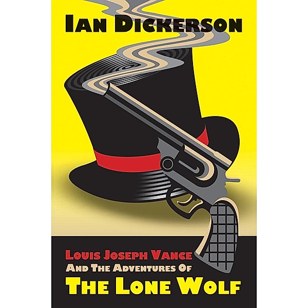 Louis Joseph Vance and the Adventures of the Lone Wolf, Ian Dickerson