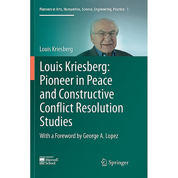Louis Kriesberg: Pioneer in Peace and Constructive Conflict Resolution Studies, Louis Kriesberg