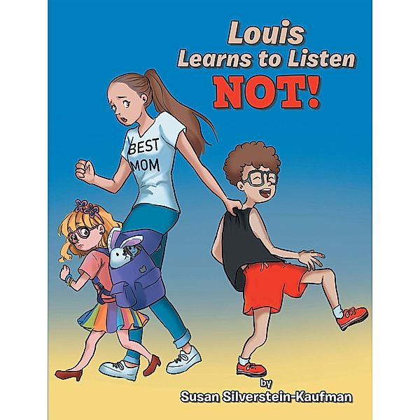 Louis Learns to Listen         Not!, Susan Silverstein-Kaufman