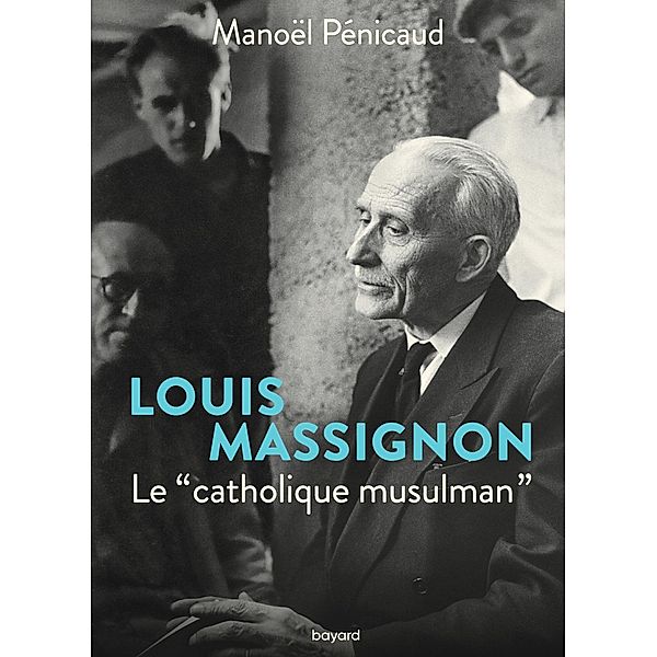 Louis Massignon / Dialogue interreligieux, Manoel Penicaud