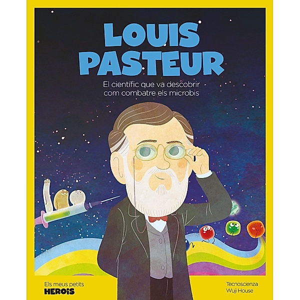 Louis Pasteur / Els meus petits herois Bd.19, Tecnoscienza, Ángel Coronado Ramos, Oriol Roca Mainar