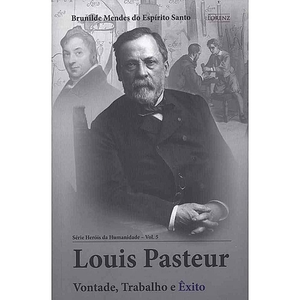 Louis Pasteur / Heróis da Humanidade Bd.5, Brunilde Mendes do Espírito Santo