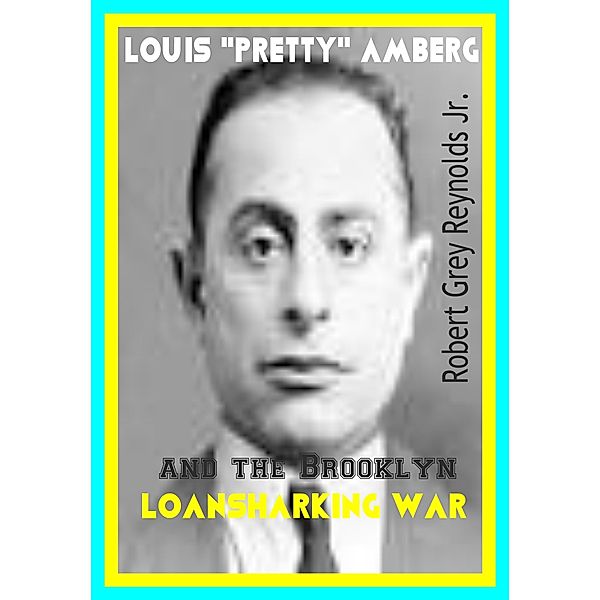 Louis Pretty Amberg and the Brooklyn Loansharking War, Robert Grey, Jr Reynolds