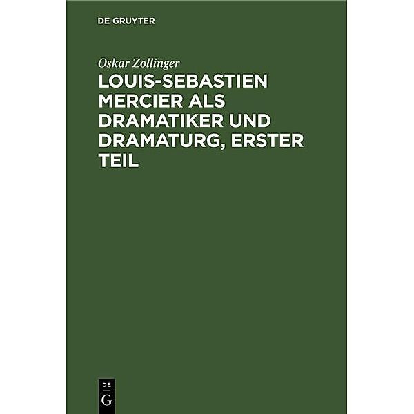 Louis-Sebastien Mercier als Dramatiker und Dramaturg, Erster Teil, Oskar Zollinger