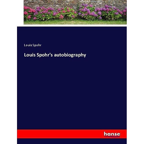 Louis Spohr's autobiography, Louis Spohr