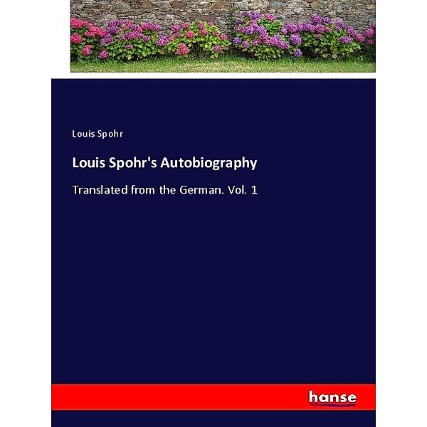 Louis Spohr's Autobiography, Louis Spohr