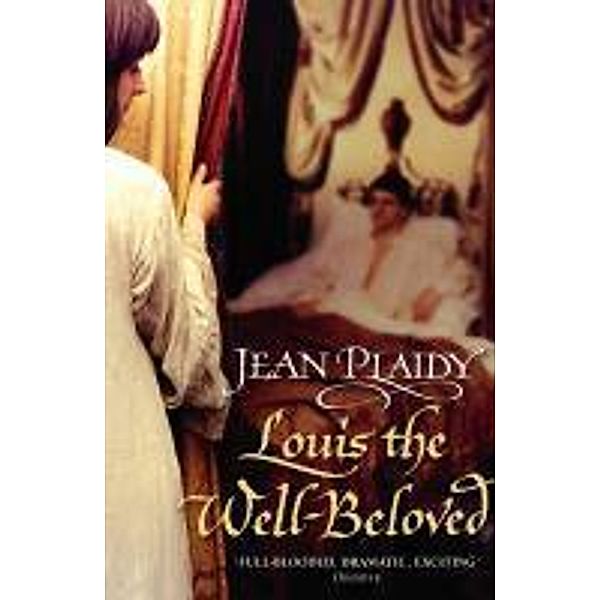 Louis the Well-Beloved / French Revolution Bd.1, Jean Plaidy