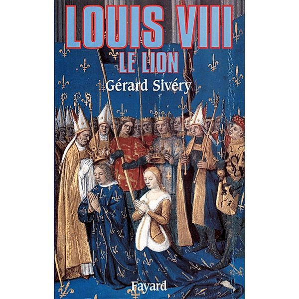Louis VIII / Biographies Historiques, Gérard Sivéry