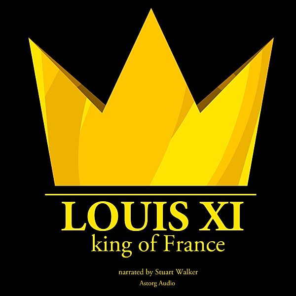 Louis XI, King of France, J.M. Gardner