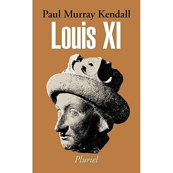 Louis XI / Pluriel, Paul Murray Kendall