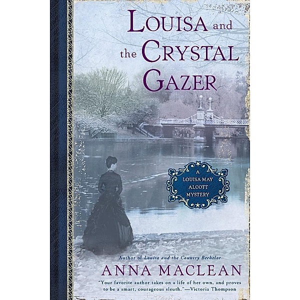 Louisa and the Crystal Gazer / Louisa May Alcott Mystery Bd.3, Anna Maclean