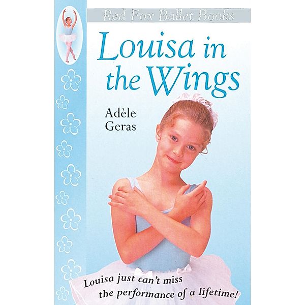 Louisa In The Wings / Little Swan Ballet Bd.3, Adèle Geras
