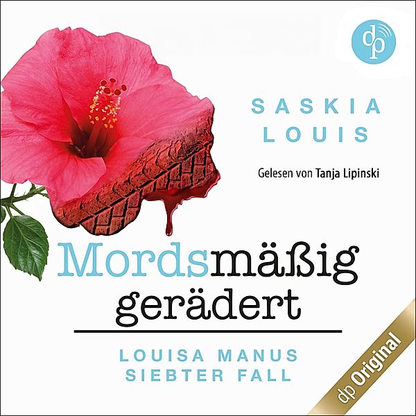 Louisa Manu-Reihe - 7 - Louisa Manus siebter Fall: Mordsmässig gerädert, Saskia Louis