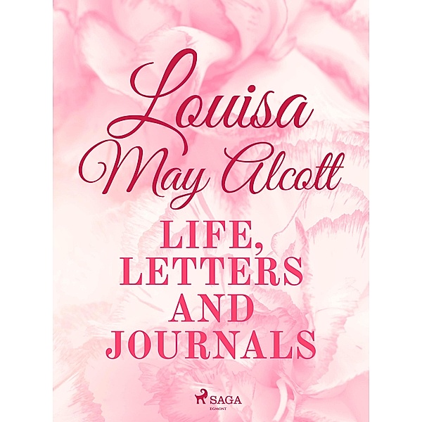 Louisa May Alcott: Life, Letters, and Journals, Louisa May Alcott
