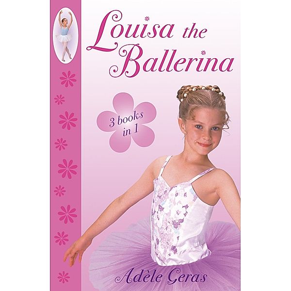 Louisa The Ballerina / Little Swan Ballet Bd.6, Adèle Geras