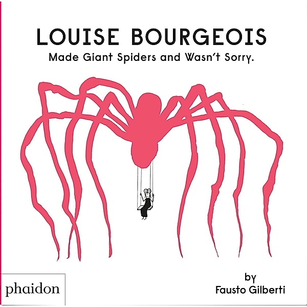 Louise Bourgeois Made Giant Spiders and Wasn't Sorry., Fausto Gilberti