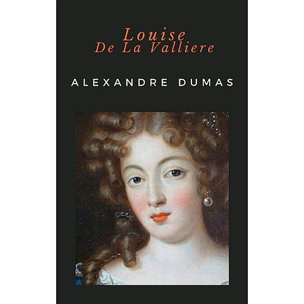 Louise De La Valliere, Alexandre Dumas