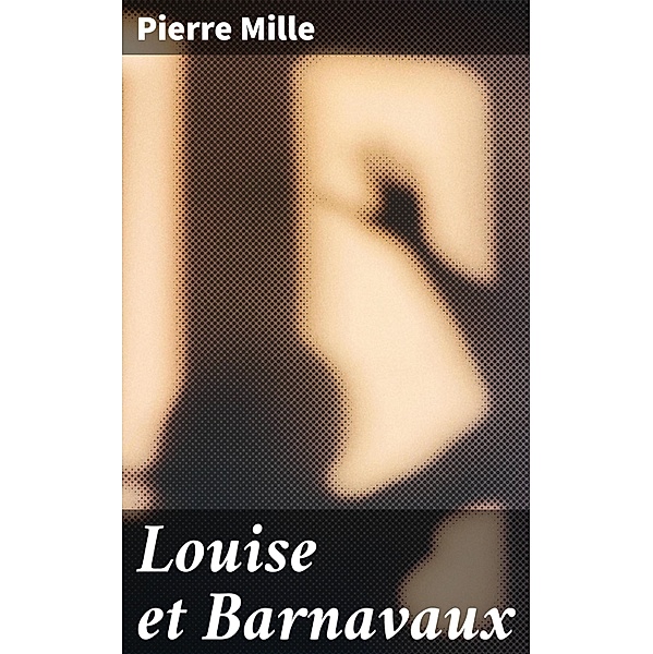 Louise et Barnavaux, Pierre Mille