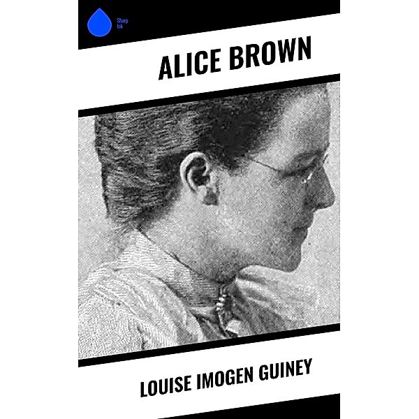 Louise Imogen Guiney, Alice Brown