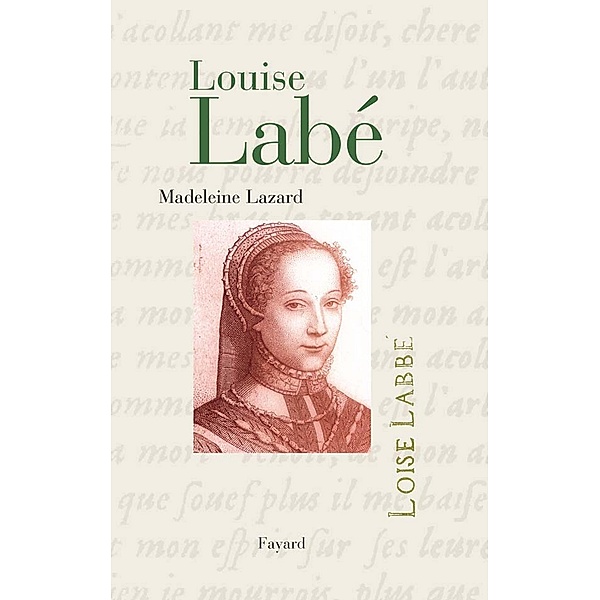 Louise Labé / Biographies Littéraires, Madeleine Lazard