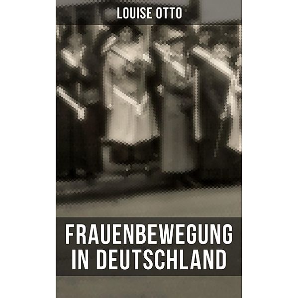 Louise Otto: Frauenbewegung in Deutschland, Louise Otto