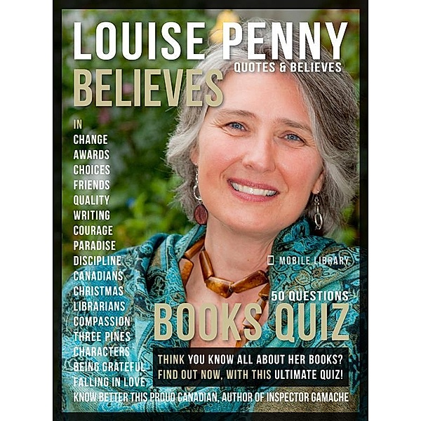 Louise Penny Quotes and Believes and Books Quiz / Motivational & Inspirational Quotes, Mobile Library