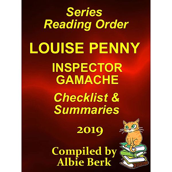 Louise Penny's Inspector Gamache: Series Reading Order with Summaries and Checklist -2019 / Albie Berk, Albie Berk