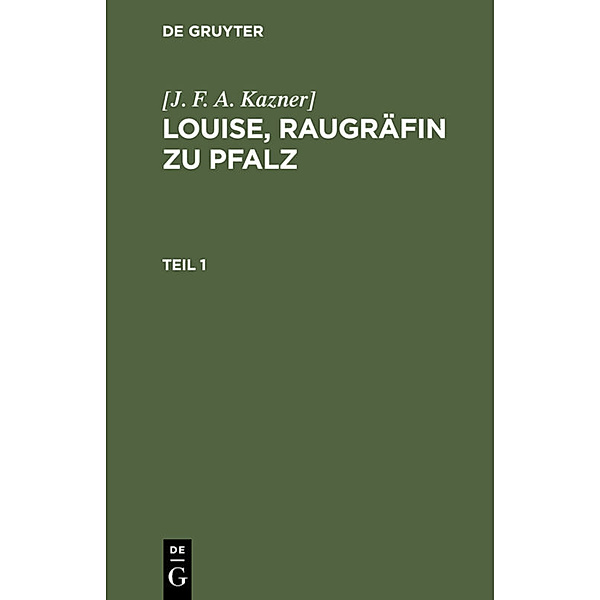 Louise, Raugräfin zu Pfalz, Johann Friedrich August Kazner