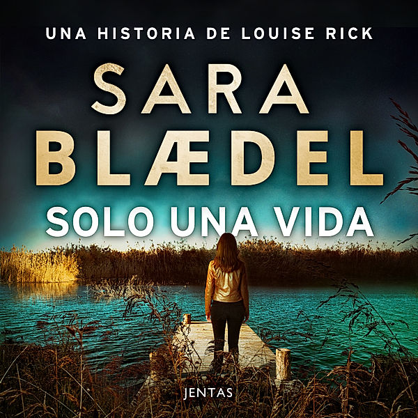 Louise Rick - 3 - Solo una vida, Sara Blædel