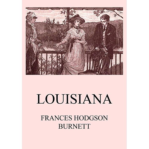 Louisiana, Frances Hodgson Burnett