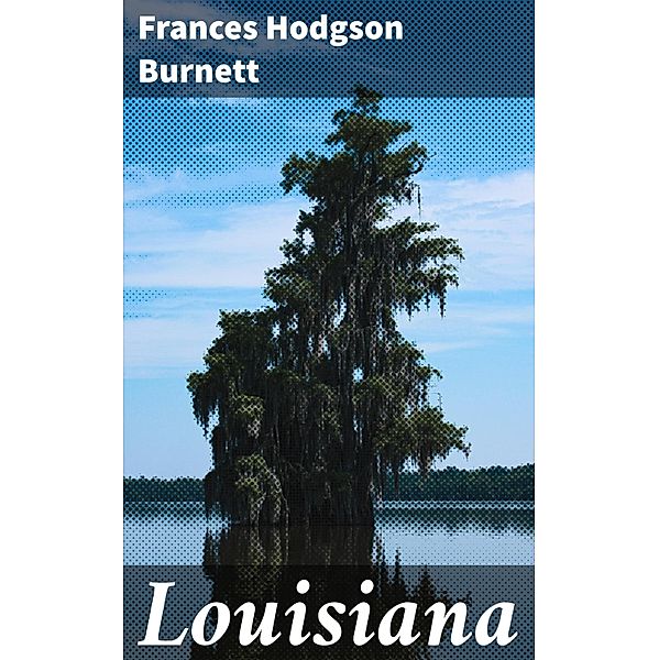 Louisiana, Frances Hodgson Burnett