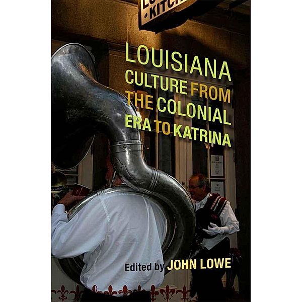 Louisiana Culture from the Colonial Era to Katrina / Southern Literary Studies