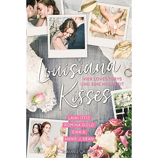 Louisiana Kisses: Vier Lovestorys und eine Hochzeit, Laini Otis, Annie J. Dean, Romina Gold, Ewa A.