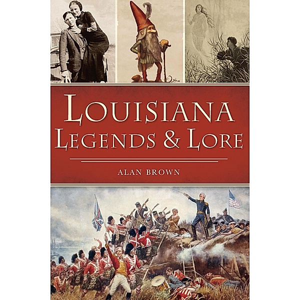 Louisiana Legends & Lore, Alan Brown