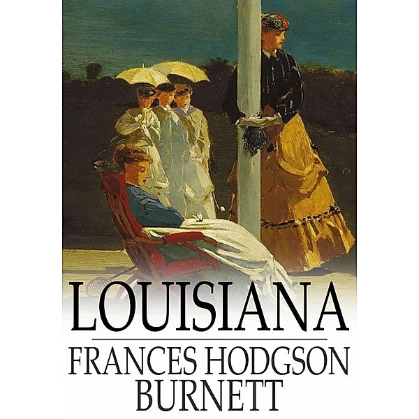 Louisiana / The Floating Press, Frances Hodgson Burnett