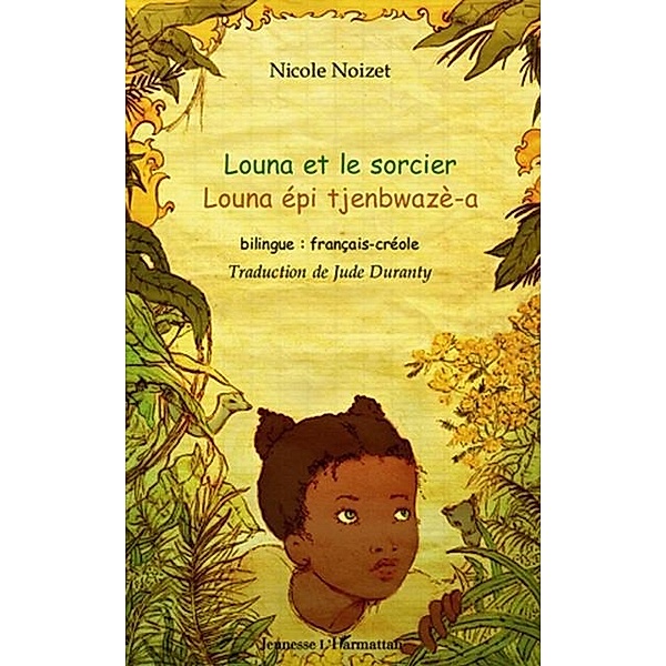 Louna et le sorcier - louna epi tjenbwaze-a - bilingue : fra / Hors-collection, Nicole Noizet