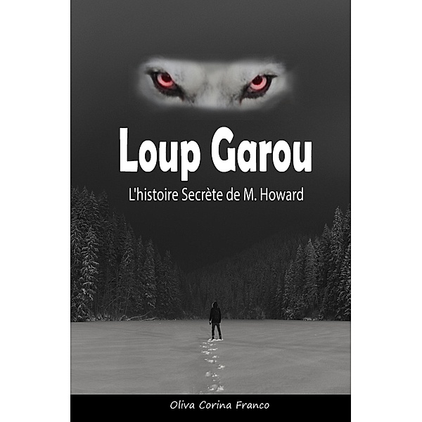 Loup Garou:  L'histoire Secrète de M. Howard, Oliva Corina Franco