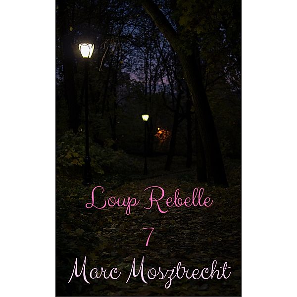 Loup Rebelle 7 (La Guerre Des Loups, #8) / La Guerre Des Loups, Marc Mosztrecht