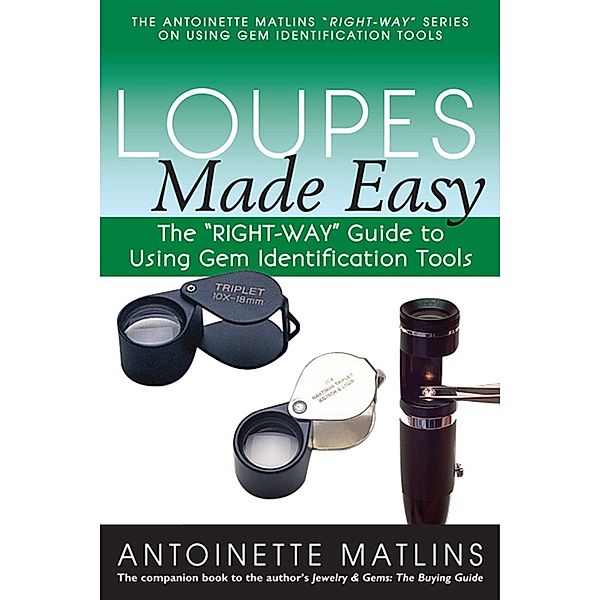 Loupes Made Easy / GemStone Press, Antoinette Matlins