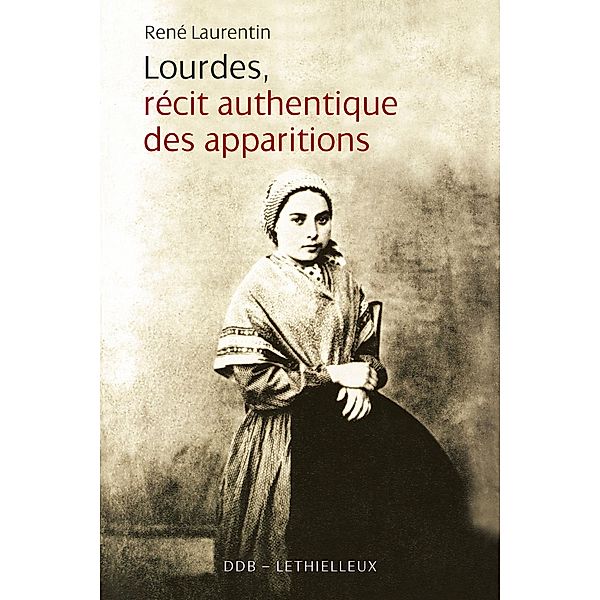 Lourdes Recits Authentiques des Apparitions, René Laurentin