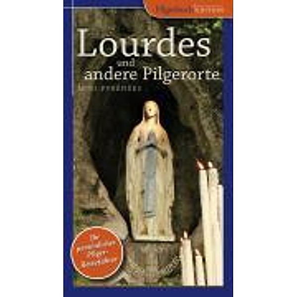 Lourdes und andere Pilgerorte, Petra Kammann