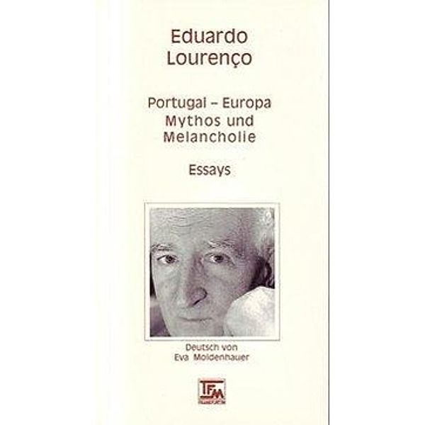 Lourenço, E: Portugal - Europa: Mythos und Melancholie, Eduardo Lourenço