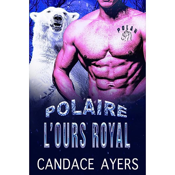 L'ours Royal (POLAIRE, #6) / POLAIRE, Candace Ayers
