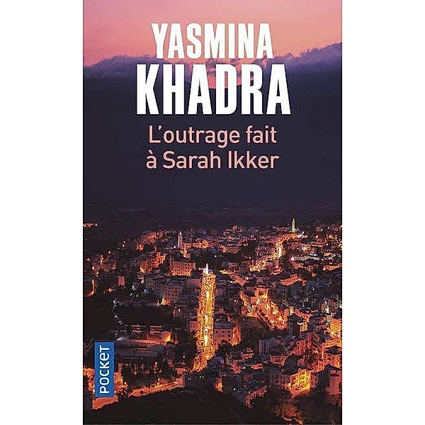 L'outrage fait à Sarah Ikker, Yasmina Khadra