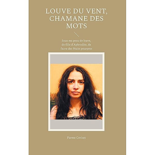 Louve du vent, chamane des mots, Parme Ceriset