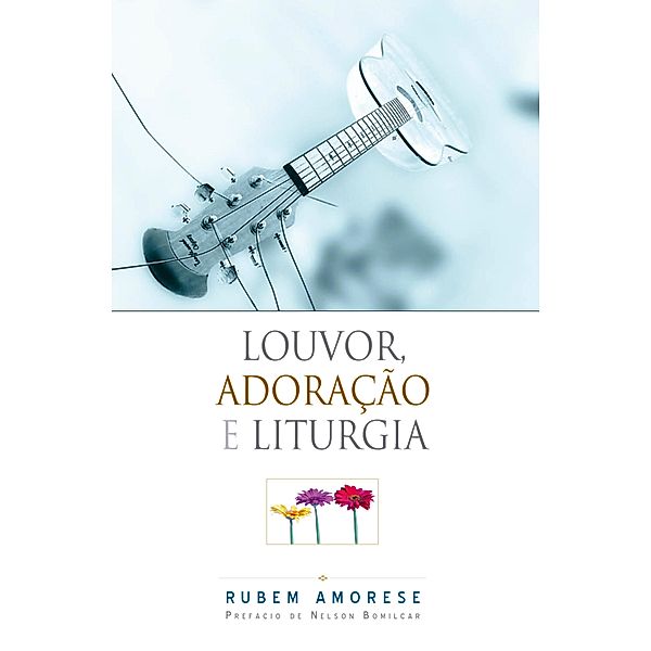 Louvor, Adoração e Liturgia, Rubem Martins Amorese