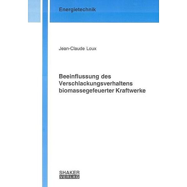 Loux, J: Beeinflussung des Verschlackungsverhaltens biomasse, Jean C Loux