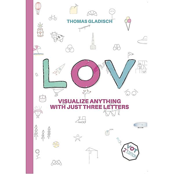 LOV - visualize anything with just three letters, Thomas Gladisch