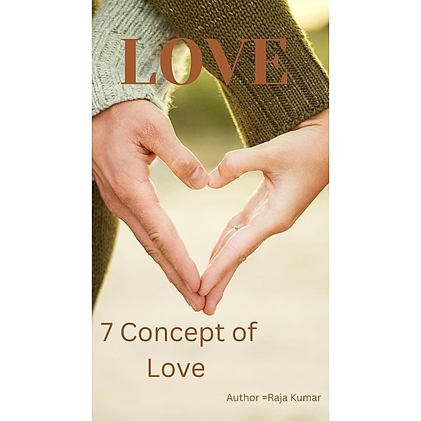 LOVE : 7 Concept of Love, Raja Kumar, Chiiku