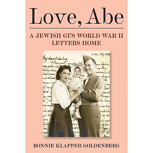 Love, Abe: A Jewish GI's WWII Letters Home, Bonnie Klapper Goldenberg